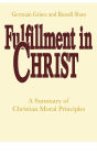 Fulfillment in Christ: A Summary of Christian Moral Principles