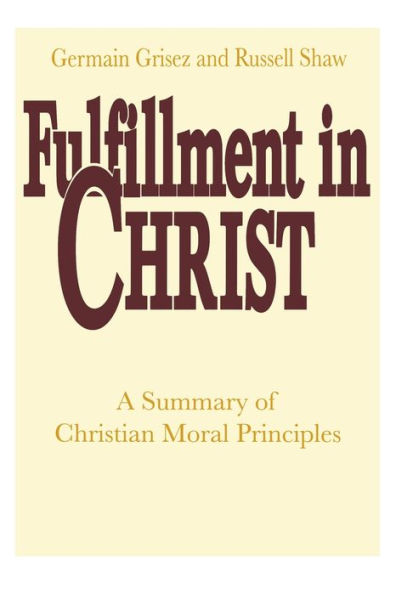 Fulfillment Christ: A Summary of Christian Moral Principles