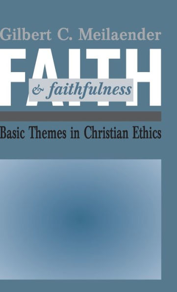 Faith and Faithfulness: Basic Themes in Christian Ethics