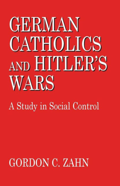 German Catholics and Hitler's Wars: A Study in Social Control
