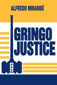 Title: Gringo Justice / Edition 1, Author: Alfredo Mirandé