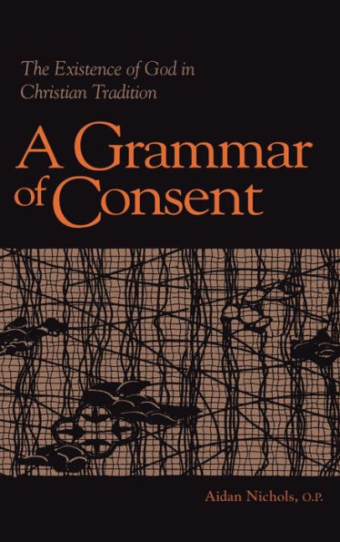 Grammar of Consent: The Existence of God in Christian Tradition