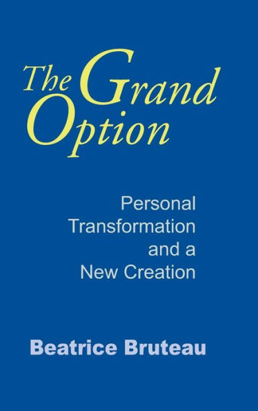 The Grand Option: Personal Transformation and a New Creation