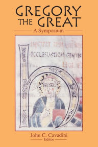 Title: Gregory the Great: A Symposium, Author: John C. Cavadini