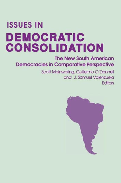 Issues in Democratic Consolidation: The New South American Democracies in Comparative Perspective / Edition 1