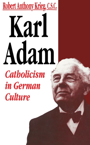 Karl Adam: Catholicism in German Culture