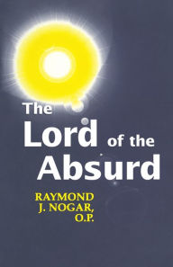 Title: The Lord Of The Absurd, Author: Raymond J. Nogar
