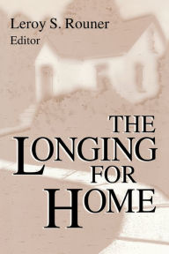 Title: The Longing For Home, Author: Leroy S. Rouner