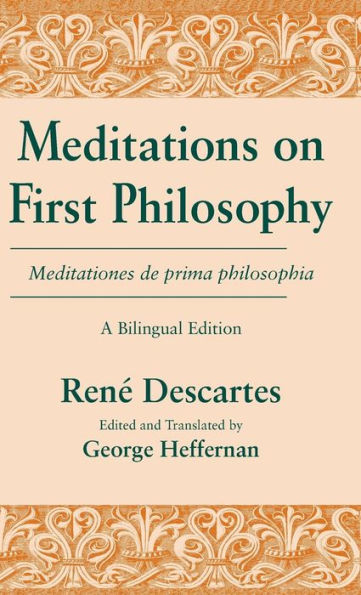 Meditations on First Philosophy/ Meditationes de prima philosophia: A Bilingual Edition