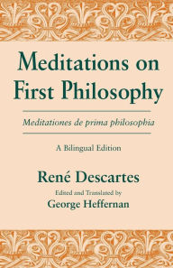 Title: Meditations on First Philosophy/Meditationes de prima philosophia: A Bilingual Edition / Edition 1, Author: Rene Descartes