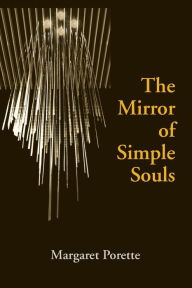 Title: The Mirror of Simple Souls, Author: Margaret Porette