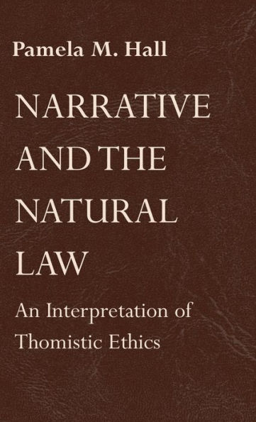 Narrative and the Natural Law: An Interpretation of Thomistic Ethics