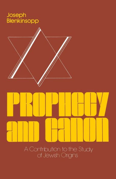 Prophecy and Canon: A Contribution to the Study of Jewish Origins