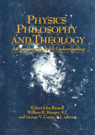 Title: Physics, Philosophy, and Theology: A Common Quest for Understanding, Author: Robert John Russell