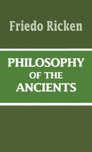 Title: Philosophy of the Ancients, Author: Friedo Ricken