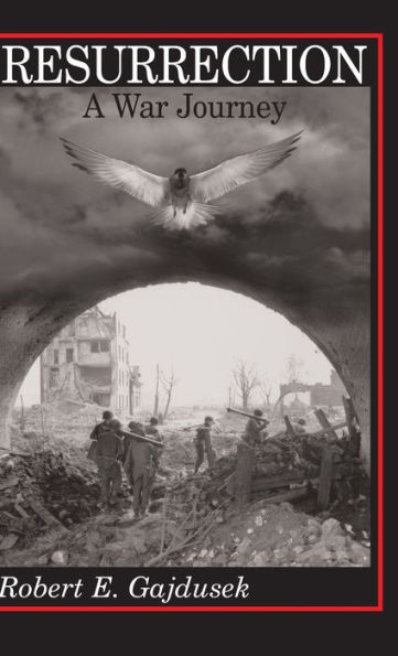Resurrection, A War Journey: A Chronicle of Events During and Following the Attack on Fort Jeanne d'Arc at Metz, France, by F Company of the 37th Regiment of the 95th Infantry Division, November 14-21, 1944