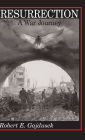 Resurrection, A War Journey: A Chronicle of Events During and Following the Attack on Fort Jeanne d'Arc at Metz, France, by F Company of the 37th Regiment of the 95th Infantry Division, November 14-21, 1944