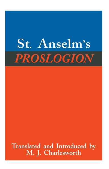 St. Anselm's Proslogion: With A Reply on Behalf of the Fool by Gaunilo and The Author's Reply to Gaunilo / Edition 1