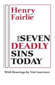 Title: The Seven Deadly Sins Today / Edition 1, Author: Henry Fairlie