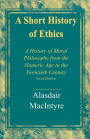 A Short History of Ethics: A History of Moral Philosophy from the Homeric Age to the Twentieth Century, Second Edition / Edition 2