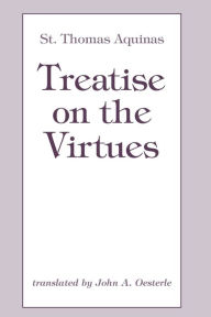 Title: Treatise on the Virtues / Edition 1, Author: Thomas Aquinas