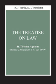 Title: The Treatise on Law: (Summa Theologiae, I-II; qq. 90-97) / Edition 1, Author: Thomas Aquinas