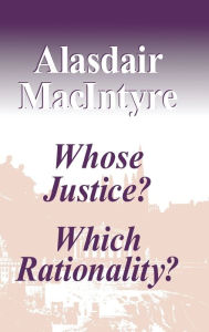 Title: Whose Justice? Which Rationality?, Author: Alasdair MacIntyre