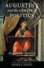 Augustine and the Limits of Politics / Edition 1