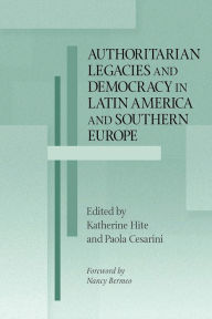 Title: Authoritarian Legacies and Democracy in Latin America and Southern Europe, Author: Katherine Hite