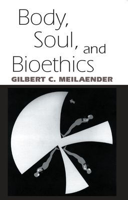 Body, Soul, and Bioethics / Edition 1