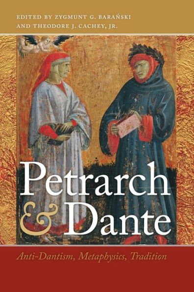 Petrarch and Dante: Anti-Dantism, Metaphysics, Tradition