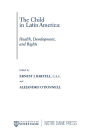 The Child in Latin America: Health, Development, and Rights