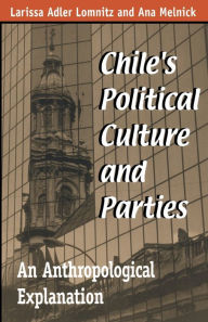 Title: Chile's Political Culture and Parties: An Anthropological Explanation / Edition 1, Author: Larissa Adler Lomnitz