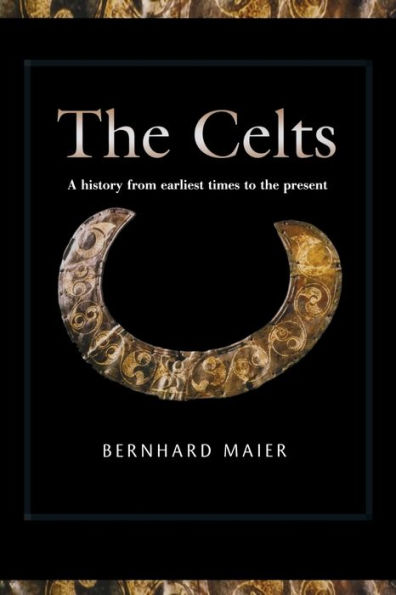 The Celts: A History from Earliest Times to the Present / Edition 1