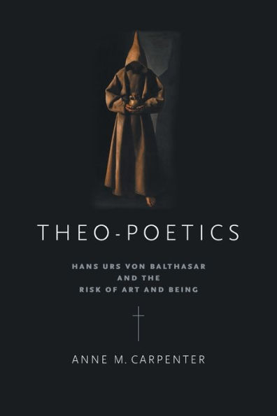 Theo-Poetics: Hans Urs von Balthasar and the Risk of Art and Being