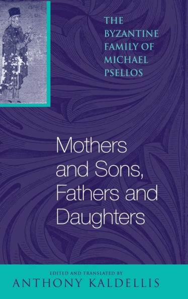 Mothers and Sons, Fathers Daughters: The Byzantine Family of Michael Psellos