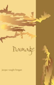 Title: Damage, Author: Jacqueline Vaught Brogan