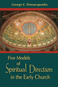 Title: Five Models of Spiritual Direction in the Early Church, Author: George E. Demacopoulos