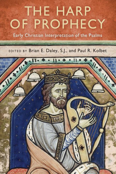 the Harp of Prophecy: Early Christian Interpretation Psalms