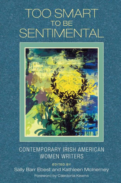 Too Smart to Be Sentimental: Contemporary Irish American Women Writers / Edition 28