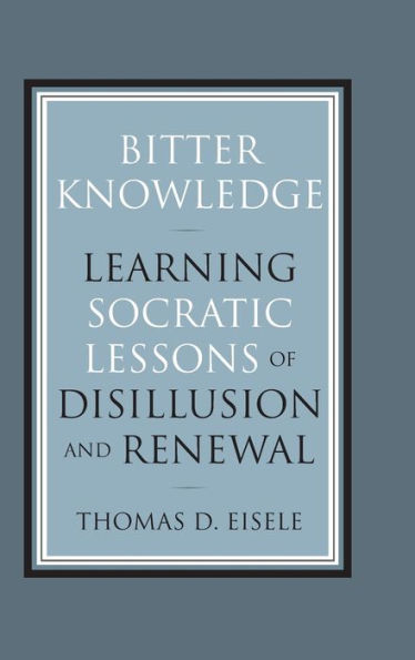 Bitter Knowledge: Learning Socratic Lessons of Disillusion and Renewal