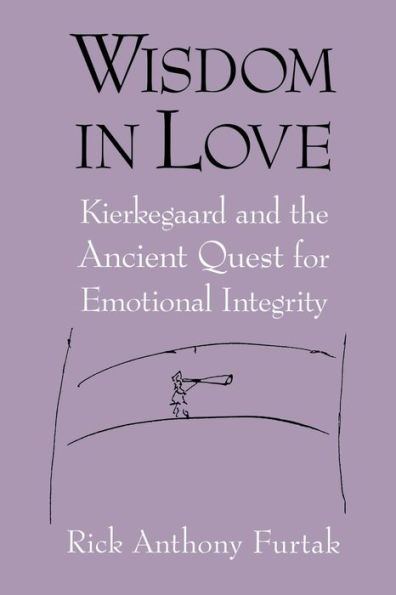 Wisdom Love: Kierkegaard and the Ancient Quest for Emotional Integrity