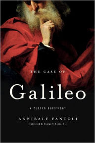Title: The Case of Galileo: A Closed Question?, Author: Annibale Fantoli