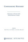 Confessing History: Explorations in Christian Faith and the Historian's Vocation