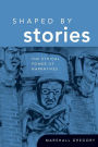 Shaped by Stories: The Ethical Power of Narratives