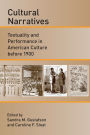 Cultural Narratives: Textuality and Performance in American Culture before 1900