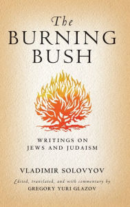 Title: The Burning Bush: Writings on Jews and Judaism, Author: Vladimir Solovyov