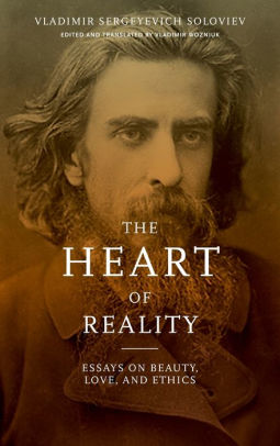 The Heart Of Reality Essays On Beauty Love And Ethics By Vs The Heart Of Reality Essays On Beauty Love And Ethics By Vs Soloviev