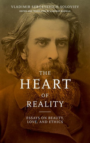 The Heart of Reality: Essays on Beauty, Love, and Ethics