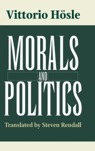 Title: Morals and Politics, Author: Vittorio Hösle